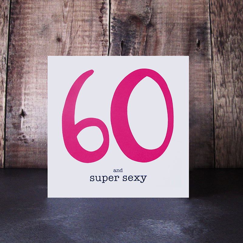60 and Super Sexy Birthday Card
