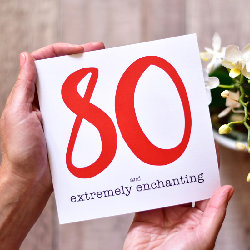 80 and Extremely Enchanting Birthday Card